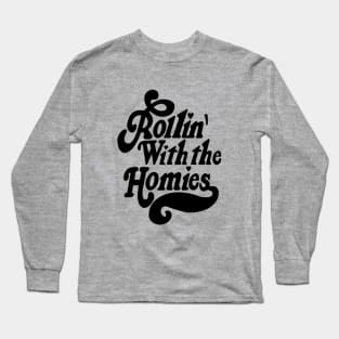 Rollin' with the homies Long Sleeve T-Shirt